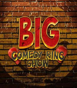 BIG COMEDY RING SHOW